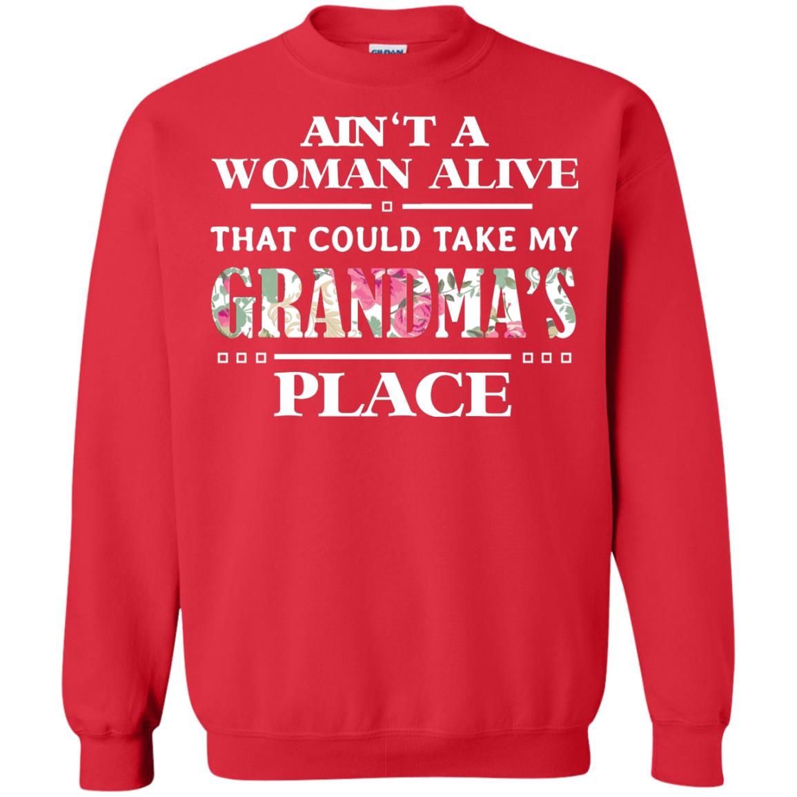 Ain't A Woman Alive That Could Take My Grandma's Place Grandchild Shirt Red