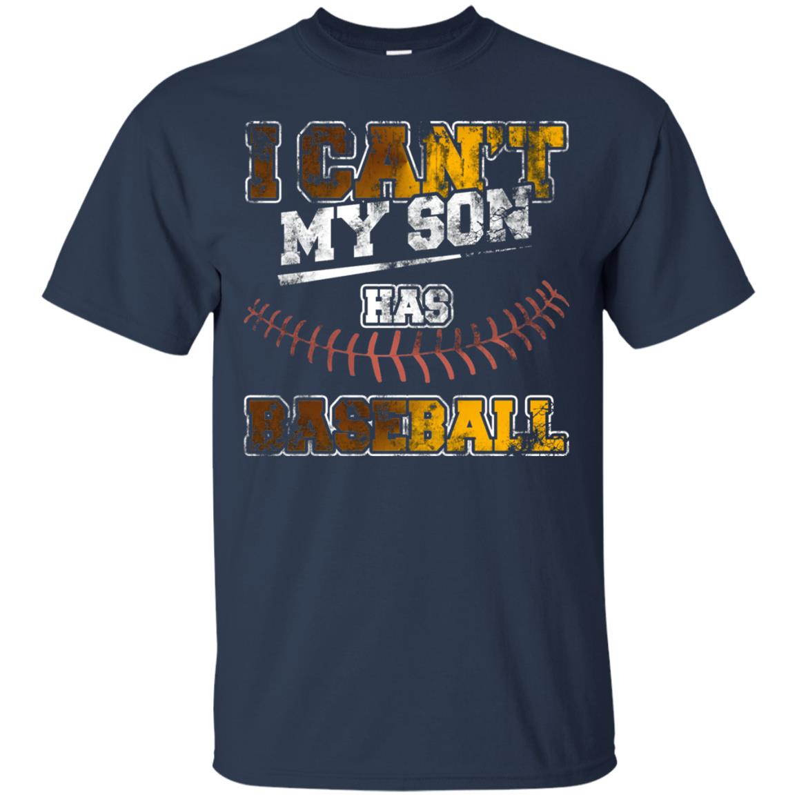 Baseball Mom Dad Shirt I Cant My Son Has Baseball Navy