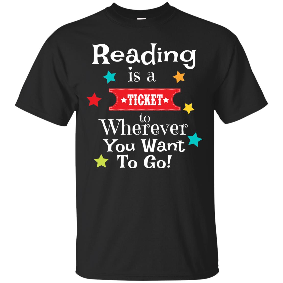 Reading Is A Ticket To Wherever You Want To Go Bookworm T-shirt Black