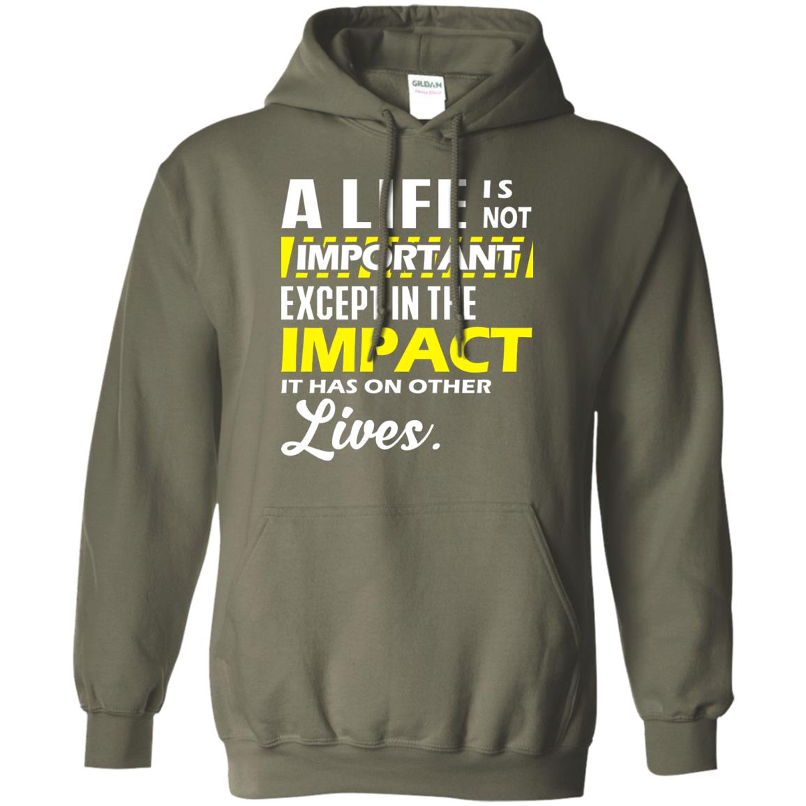 A Life Is Not Important Except In The Impact T-shirt Military Green