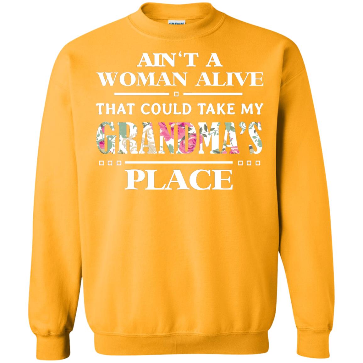 Ain't A Woman Alive That Could Take My Grandma's Place Grandchild Shirt Gold