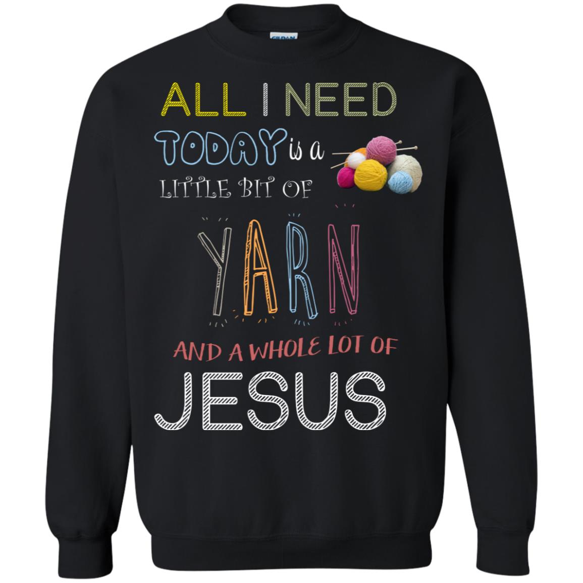 All I Need To Day Is A Little Bit Of Yarn And A Whole Lot Of Jesus Christian Shirt Black