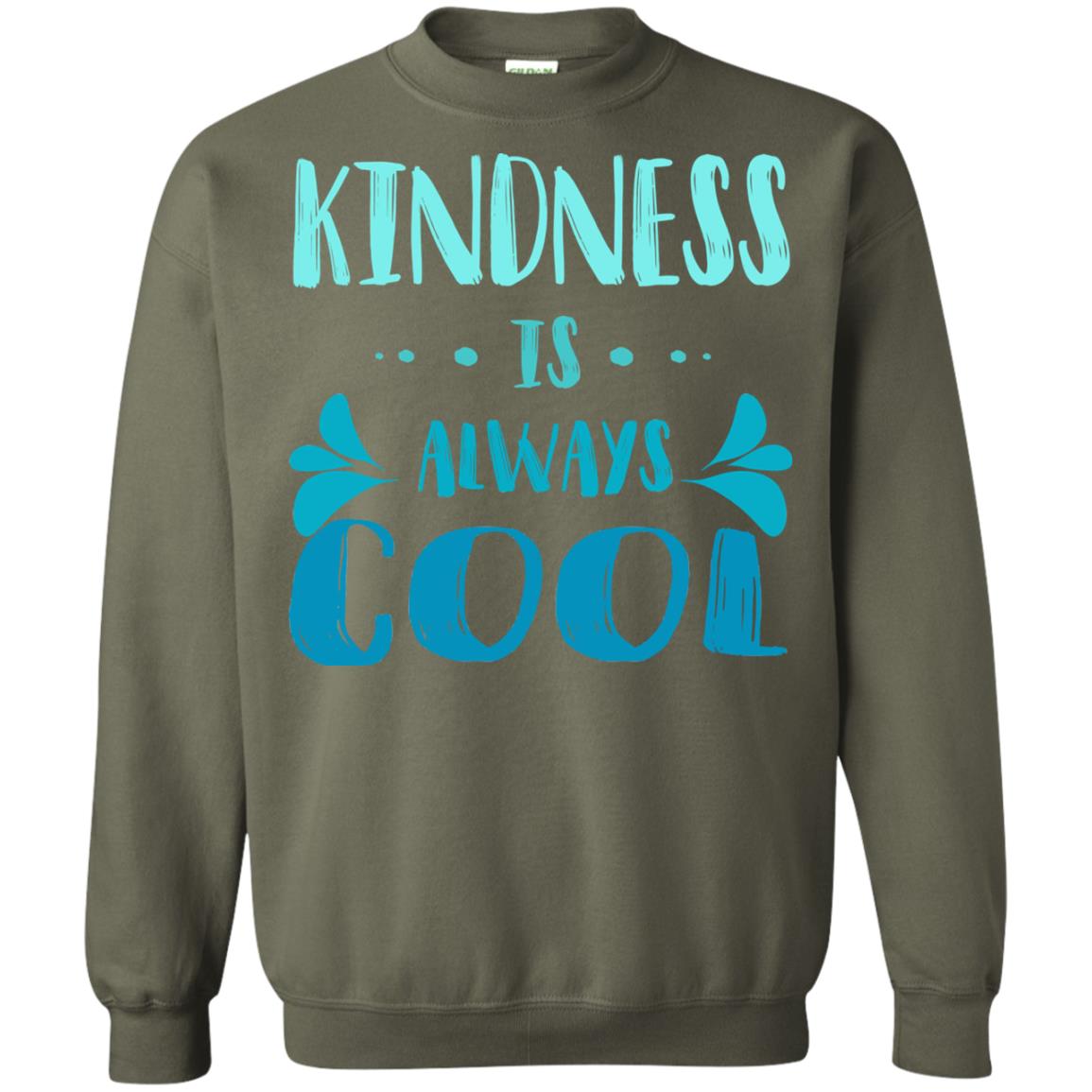 Kindness Is Always Cool Anti Bullying Kindness Day Shirt Military Green