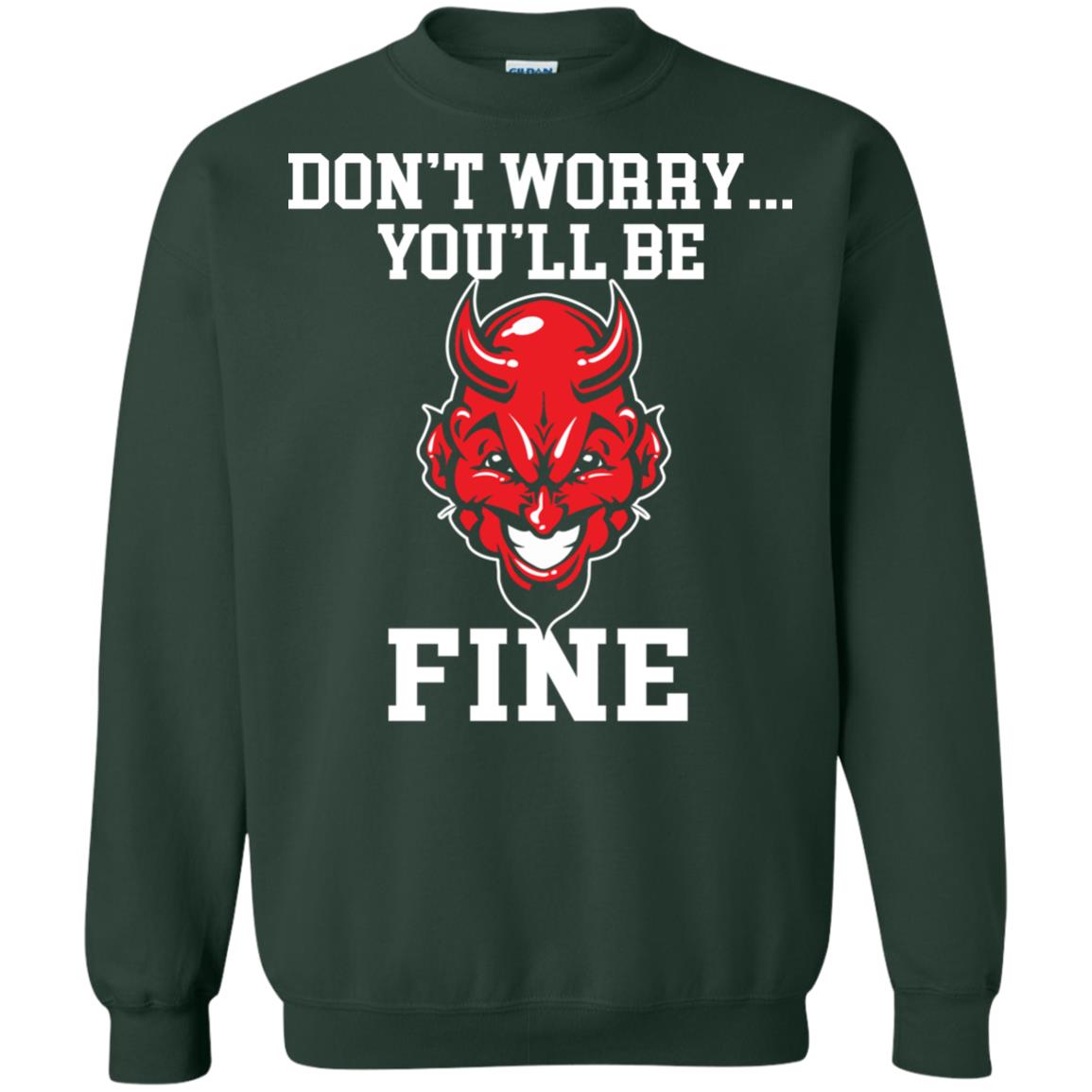 Don_t Worry You_ll Be Fine Shirt Forest Green