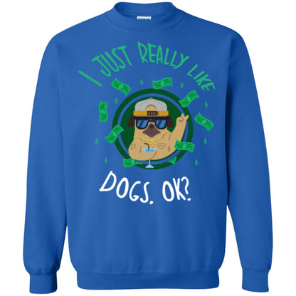 Dog Lover T-shirt I Just Really Like Dogs, Ok Royal