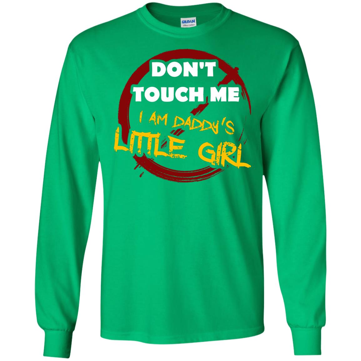 Daddy Shirt Warning Dont Touch Me I Am Daddy Of Little Girl Irish Green