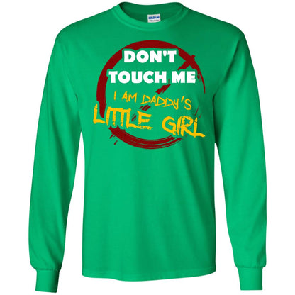 Daddy Shirt Warning Dont Touch Me I Am Daddy Of Little Girl Irish Green