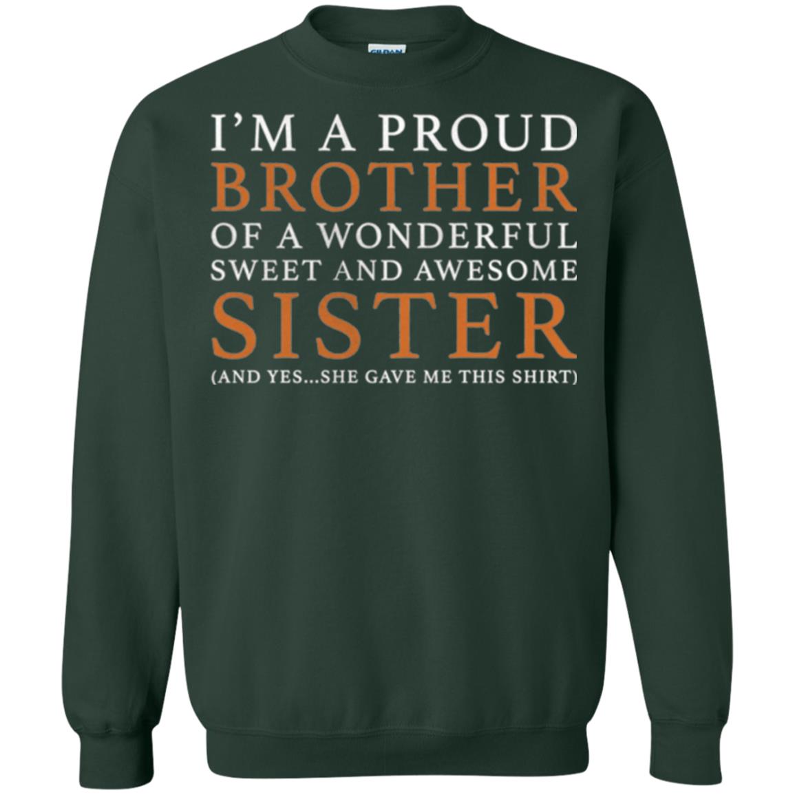 I_m A Proud Brother Of A Wonderful Sweet And Awesome Sister T-shirt Forest Green