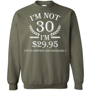 Brithday T-shirt I'm Not 30 I'm $29.95