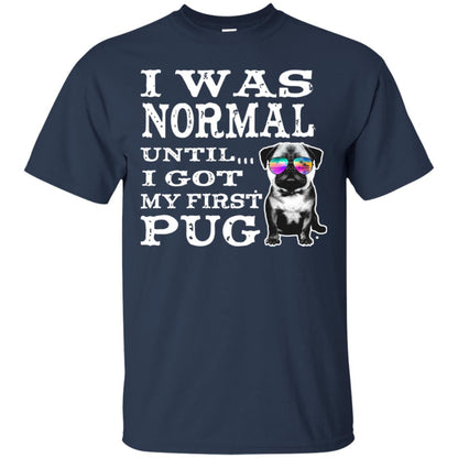 I Was Normal Until I Got My First Pug Puggies Dog Lovers Shirt Navy