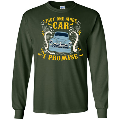Just One More Car I Promise Car Lovers Gift Shirt For Mens Or Womens Forest Green