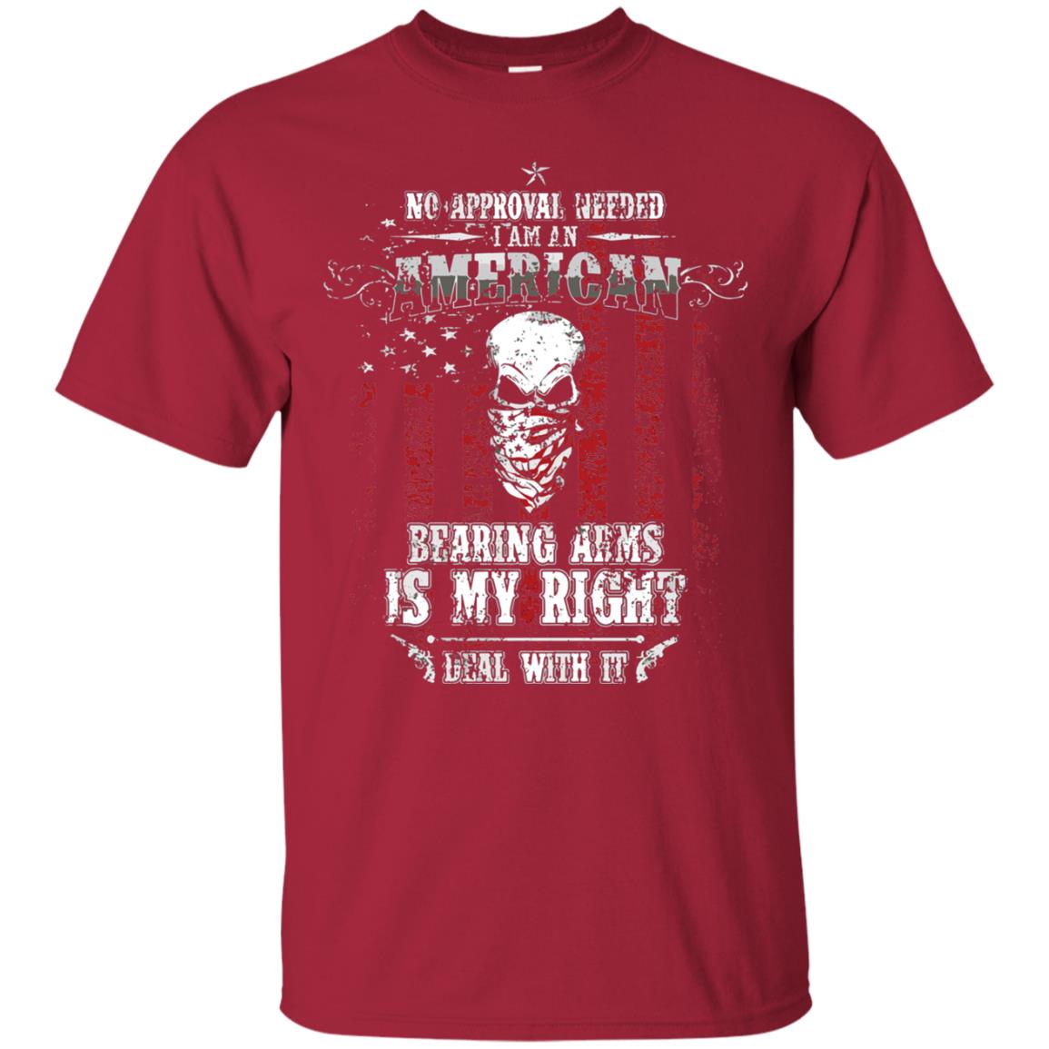 No Approval Needed I Am An American Bearing Arms Is My Right Deal With It Cardinal