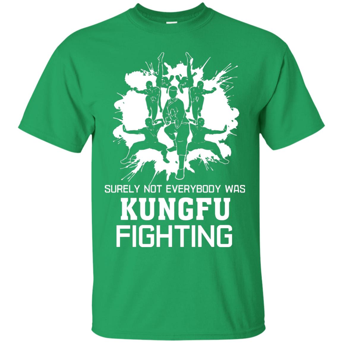 Surely Not Everybody Was Kungfu Fighting Kung-fu Sarcastic Hilarious T-shirt Irish Green