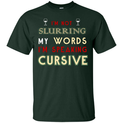 Im Not Slurring My Words Im Speaking Cursive Shirt Forest