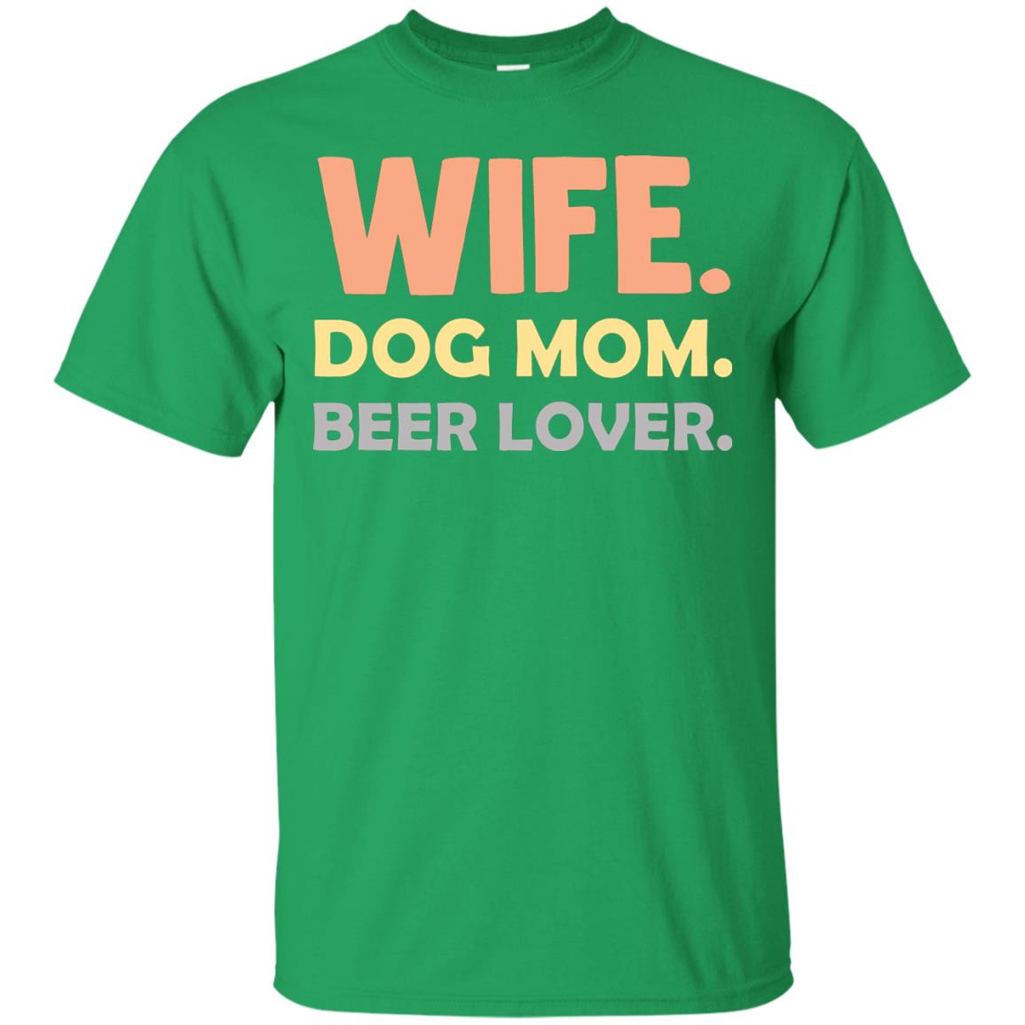Wife Dog Mom Beer Lover Shirt For Wife Irish Green