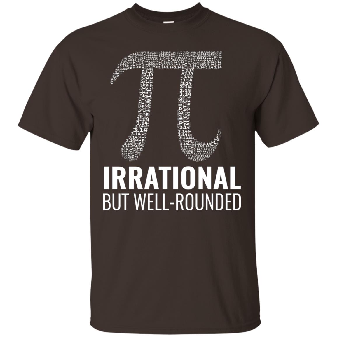 Funny Pi Shirt Irrational But Well Rounded Dark Chocolate