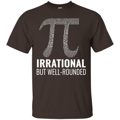 Funny Pi Shirt Irrational But Well Rounded Dark Chocolate