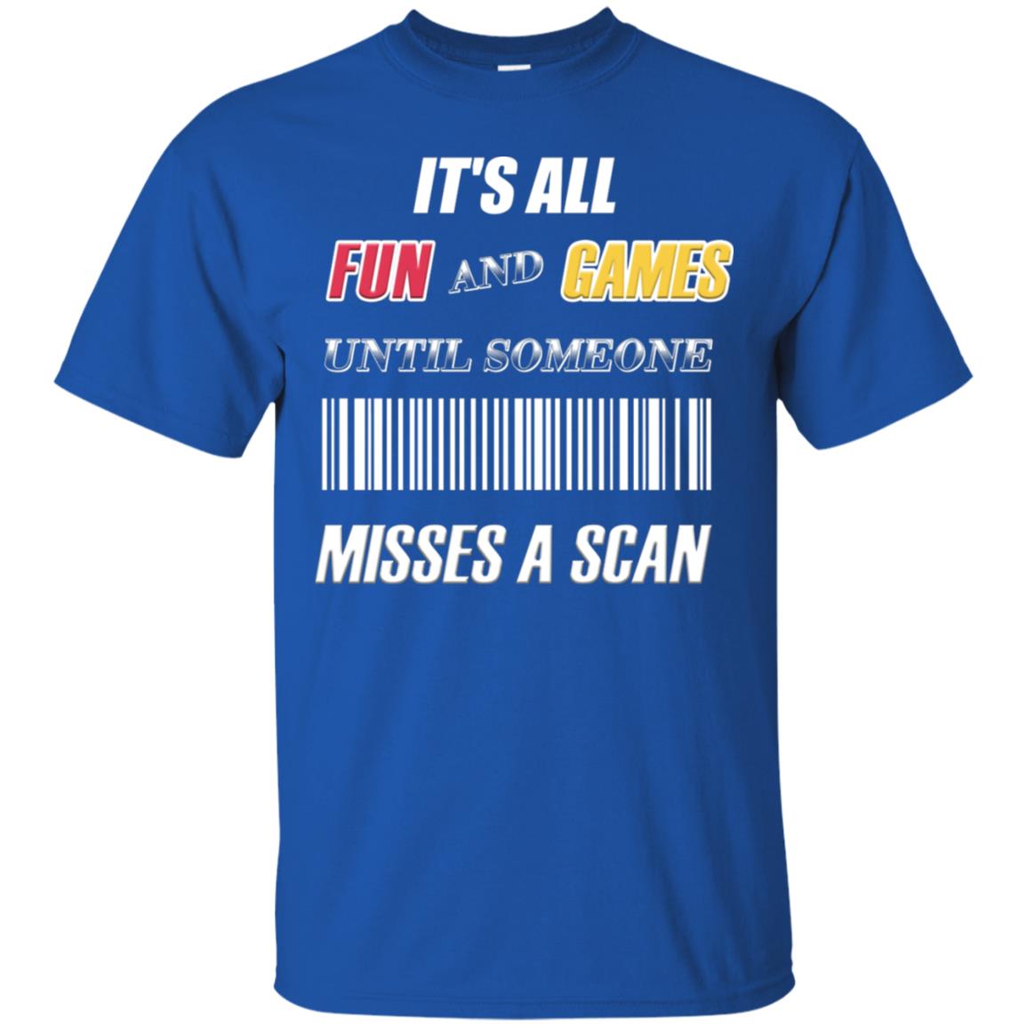 It's All Fun And Games Until Someone Misses A Scan Ggift Shirt Royal