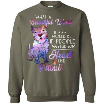 What A Beautiful World It Would Be If People Had Heart Like Pitbull Shirt Military Green