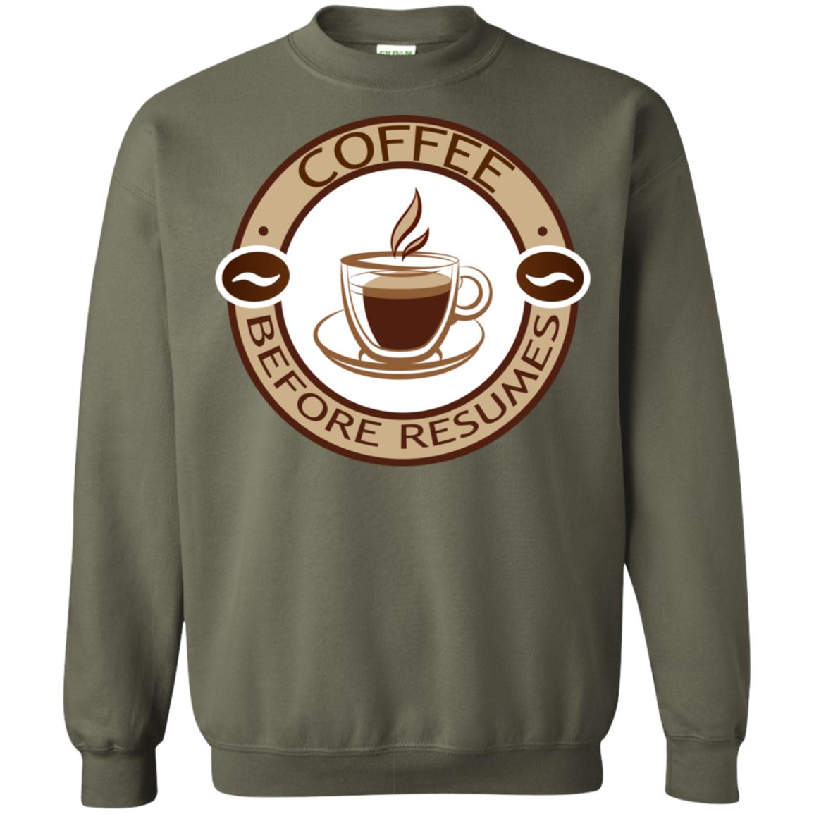 Coffee Before Resumes Coffee Lovers Shirt Military Green