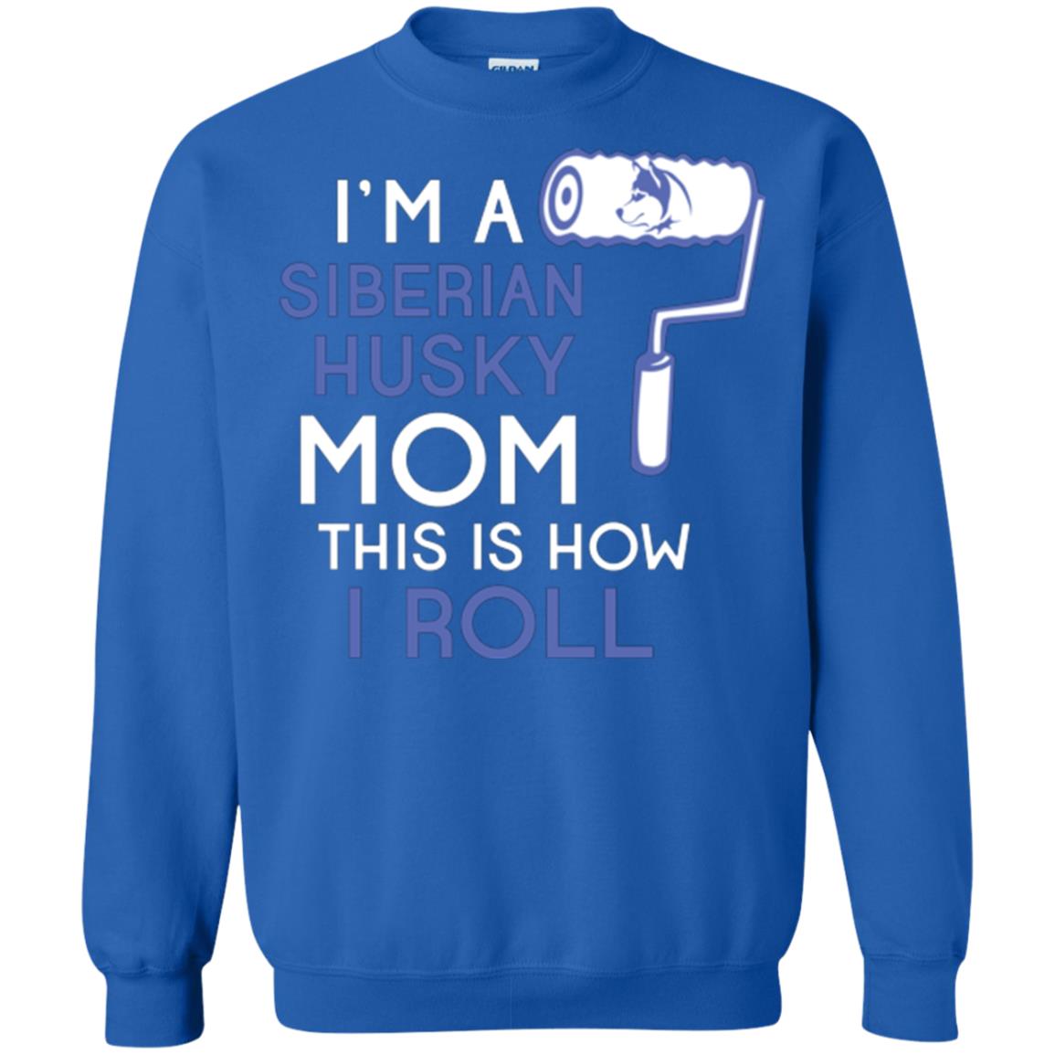 Siberian Husky Lover T-shirt I’m A Siberian Husky Mom This Is How I Roll Royal