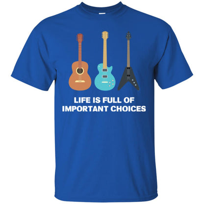 Guitarist T-shirt Life Is Full Of Impotant Choices Royal