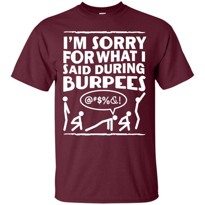 Im Sorry For What I Said During Burpees Fitness Shirts Maroon