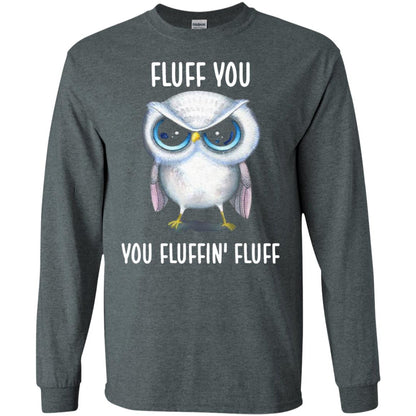 Fluff You You Fluffin Fluff Owl Lovers Shirt Dark Heather