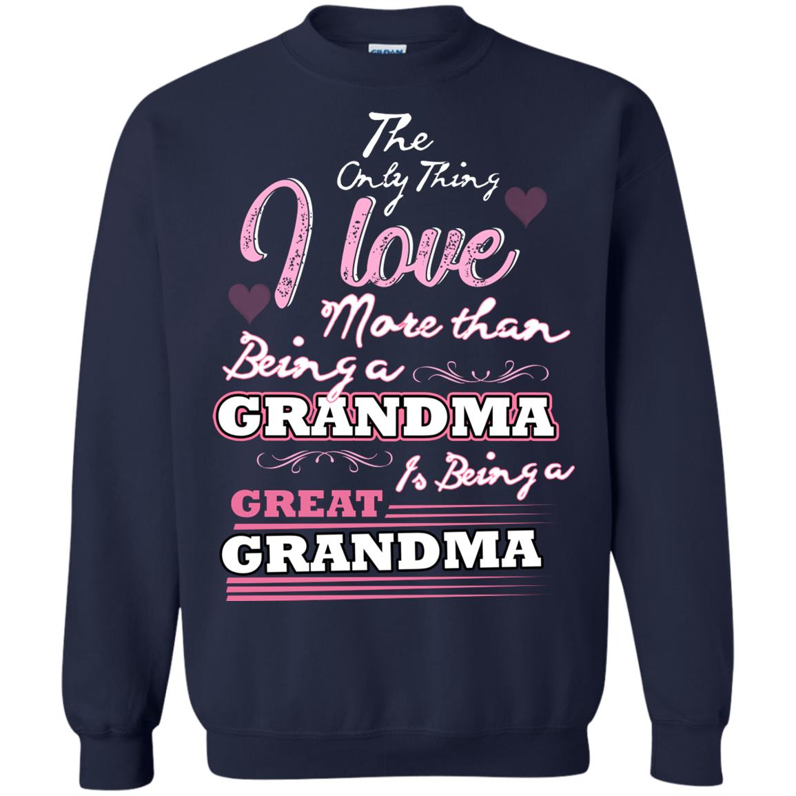 I Only Thing I Love More Than Being A Grandma Is Being A Great Grandma Navy