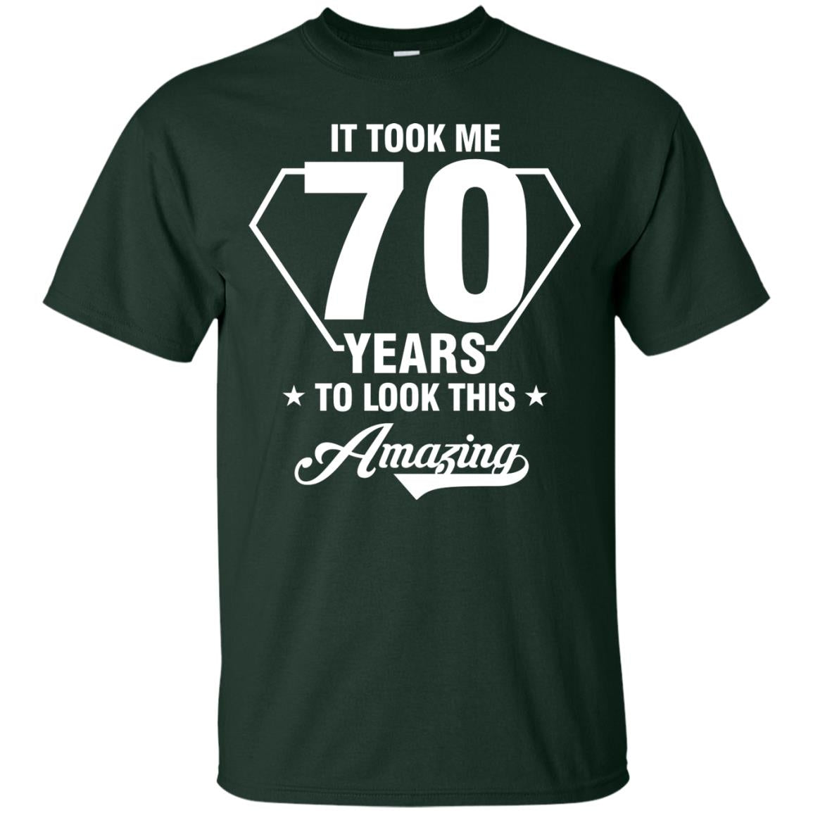 It Took Me 70 Years To Look This Amazing 70th Birthday Shirt Forest