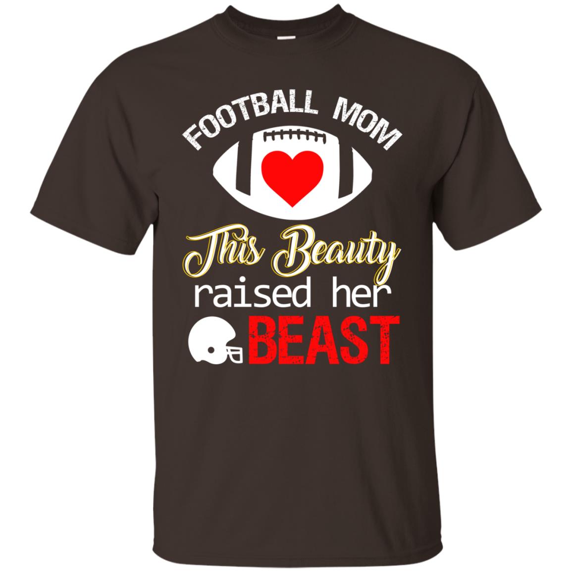 Football Mom This Beauty Rasied Her Beast Shirt Dark Chocolate