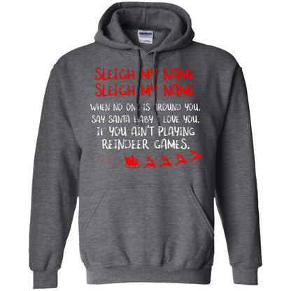 Sleigh My Nam When No One Around You Saying Baby I Love You If You Ain't Playing Reindeer Games Shirt Dark Heather