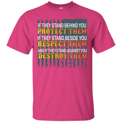 Military T-Shirt If They Stand Behind You Protect Them If They Stand Beside You Respect Them And If They Stand Against You Destroy Them Heliconia