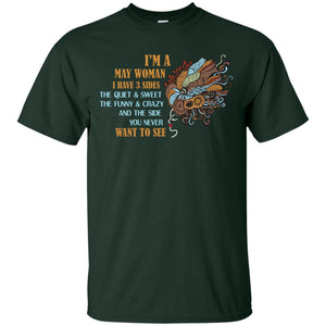 I'm A May Woman I Have 3 Sides The Quite And Sweet The Funny And Crazy And The Side You Never Want To SeeG200 Gildan Ultra Cotton T-Shirt