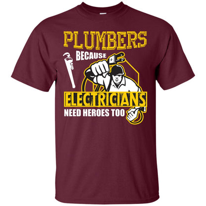 Plumber Because Electricians Need Heroes Too T-shirt Maroon