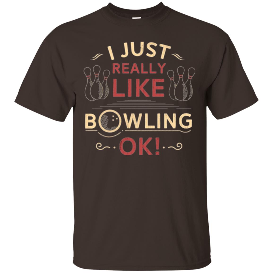 Bowler T-shirt I Just Really Like Bowling Ok Dark Chocolate