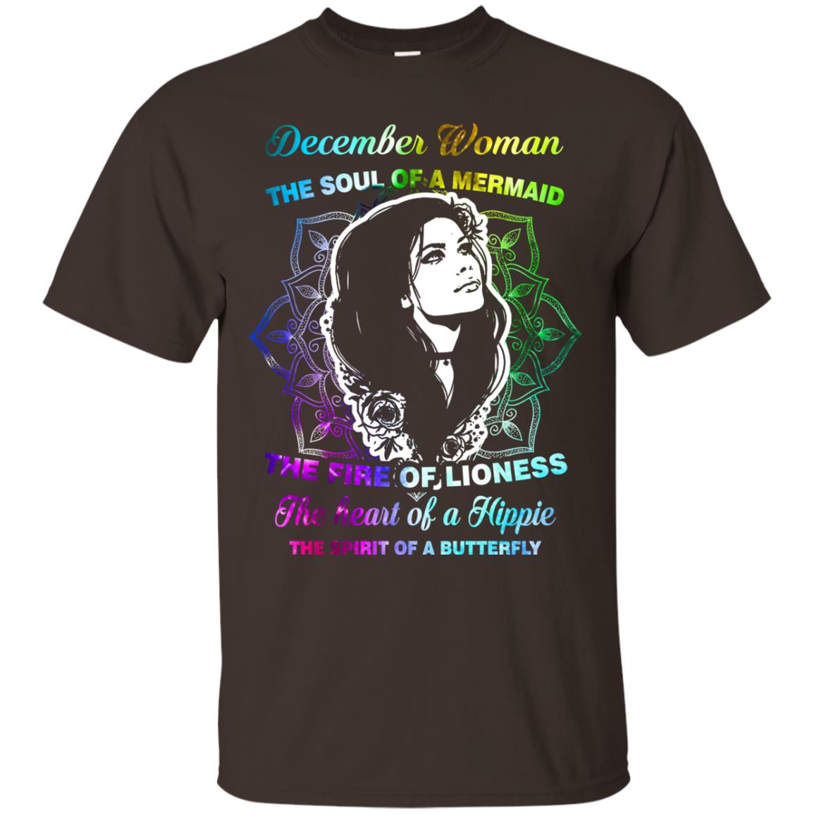 December Woman Shirt The Soul Of A Mermaid The Fire Of Lioness The Heart Of A Hippeie The Spirit Of A Butterfly Dark Chocolate