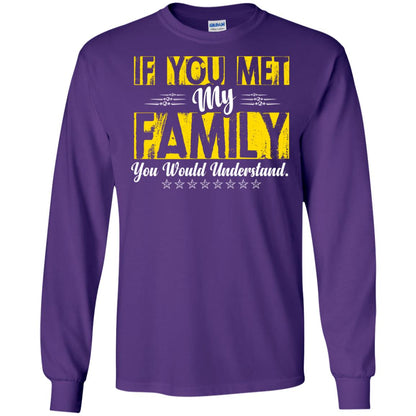 Family T-shirt If You Met My Family You Would Understand Purple
