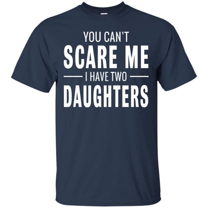 You Can't Scare Me I Have Two Daughters Daddy T-shirt Navy