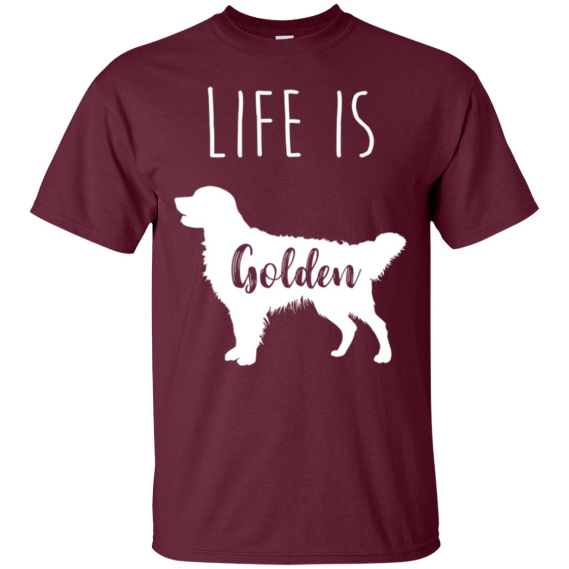 Golden Retriever Lovers T-shirt Life Is Golden Maroon