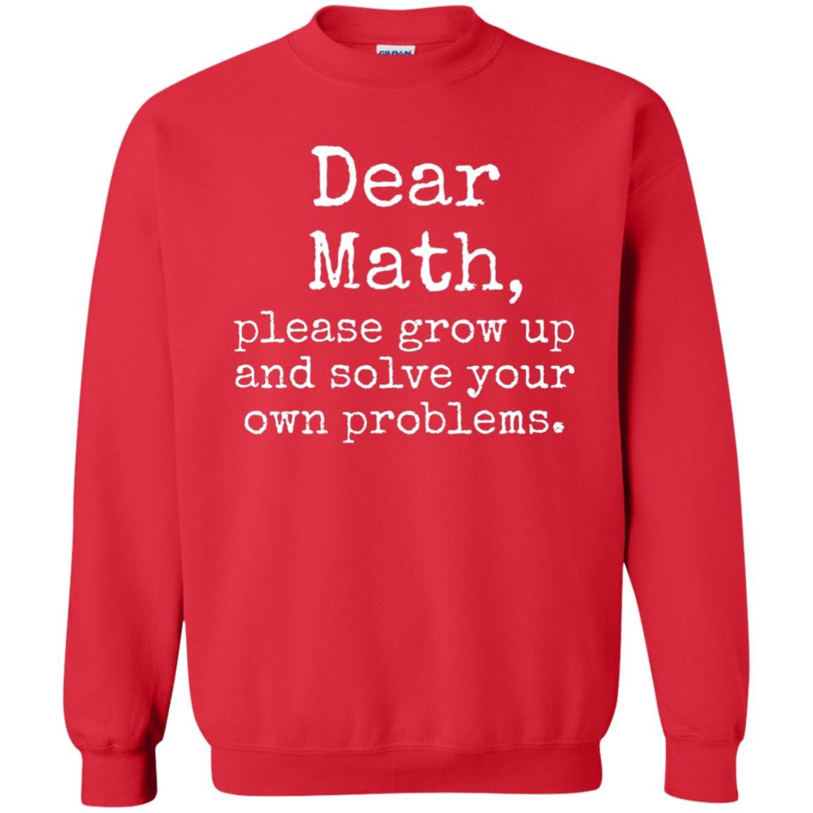 Dear Math Grow Up And Solve Your Own Problems Shirt Red