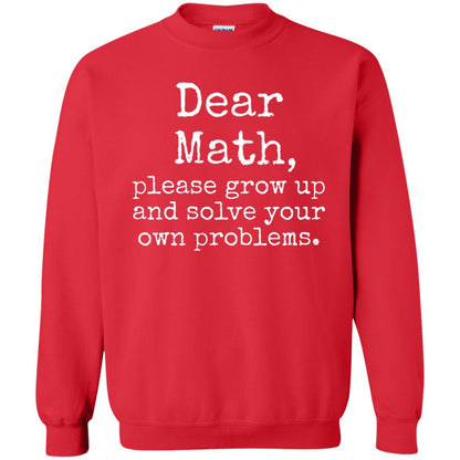 Dear Math Grow Up And Solve Your Own Problems Shirt Red