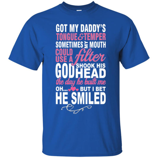 Got My Daddys Tongue And Temper Sometime My Mouth Could Use A Filter Royal