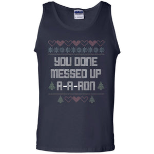 Funny Christmas T-shirt You Done Messed Up A - A - Ron