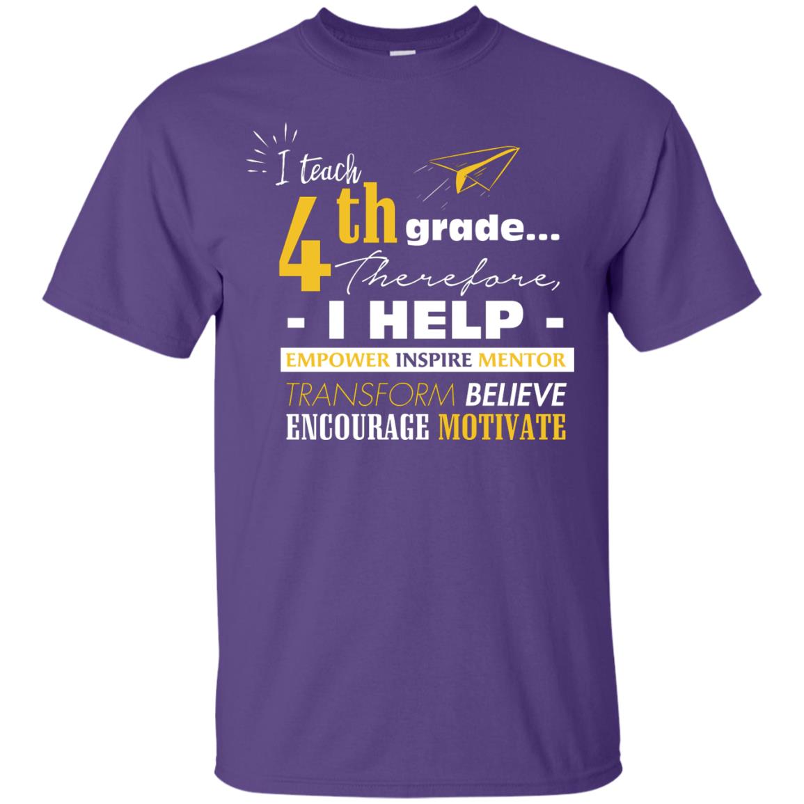 I Teach 4th Grade Therefore I Help Empower Inspire Mentor Transform Believe Encourage Motivate Shirt Purple