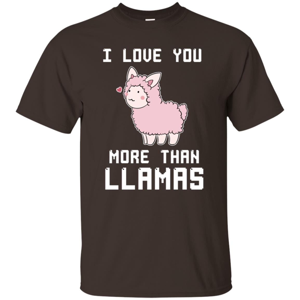 I Love You More Than Llamas Valentines Day Shirt Dark Chocolate