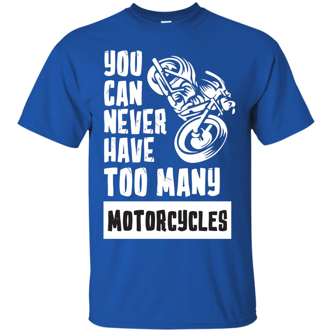 You Can Never Have Many Motorcycles Shirt Royal