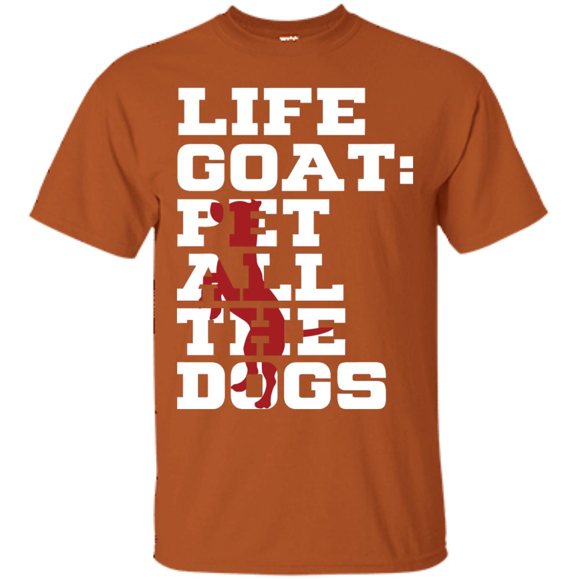 Life Goal Pet All The Dogs Shirt For Dogs Lover Texas Orange