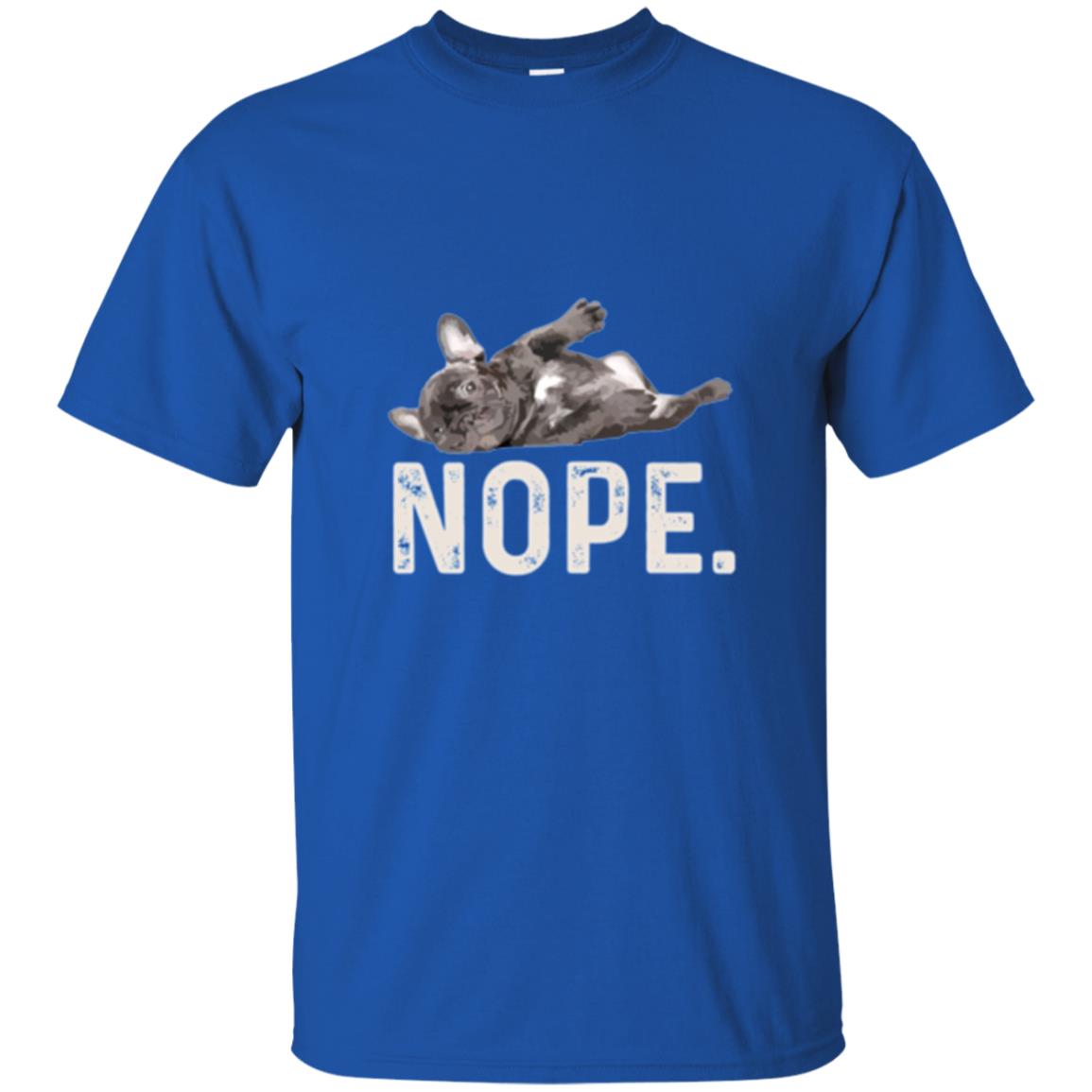 Dog Lover T-shirt Nope Lazy French Bulldog Royal