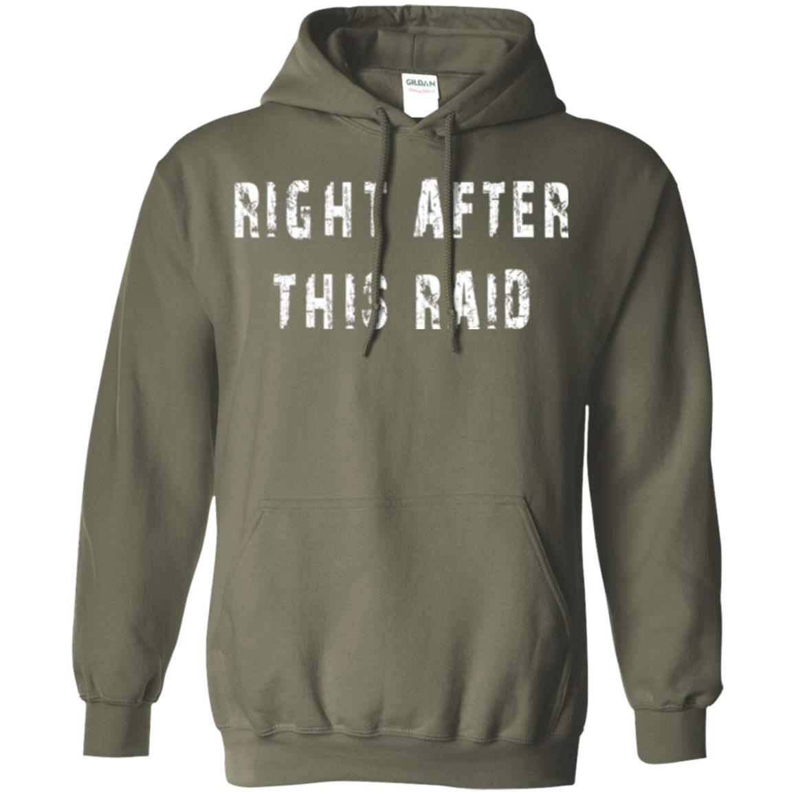 Gamer T-shirt Right After This Raid Military Green